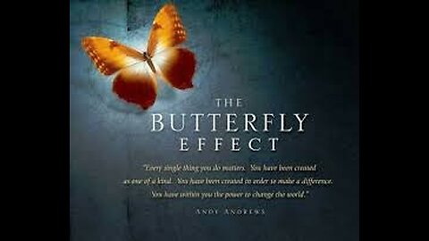 THE BUTTERFLY EFFECT & CHAOS THEORY - WHEN A BUTTERFLY FLAPS IT'S WINGS IT CAUSES A TSUNAMI!!