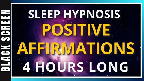 Sleep Hypnosis POSITIVE AFFIRMATIONS (4 Hours) Sleep Meditation - Black Screen