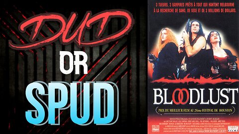 DUD or SPUD - Bloodlust | MOVIE REVIEW