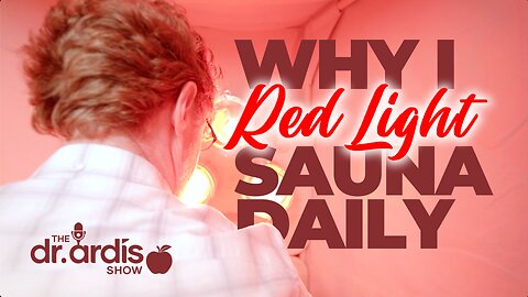 The Dr Ardis Show | Why I Use A Red Light Sauna Daily | 04.05.2024