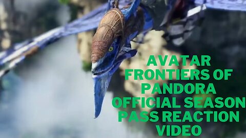 Avatar Frontiers of Pandora Official Season Pass Reaction Video