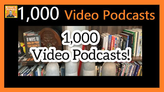 1,000 Video Podcasts 🎥🎙️