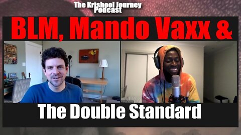 BLM, Mando Vaxx & The Double Standard