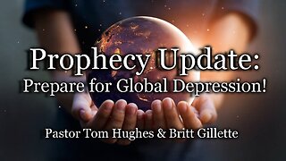 Prophecy Update: Prepare for Global Depression