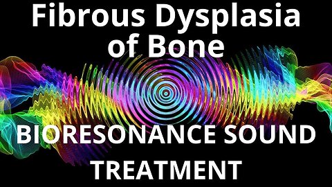 Fibrous Dysplasia of Bone_Sound therapy session_Sounds of nature