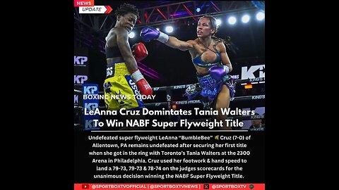 LeAnna Cruz WINS Tania Walters By Unanimous Decision To Win NABF Super Flyweight Title