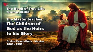 The Children of God as Heirs of His Glory ❤️ The Book of the true Life Teaching 18 / 366