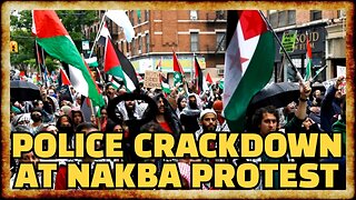 Multiple Arrests as Police CRACK DOWN on Nakba Protest March