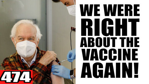 474. We Were RIGHT about the Vaccine AGAIN!