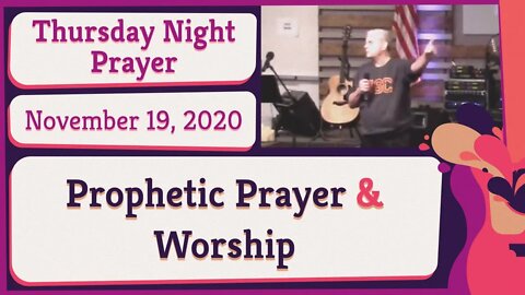 Thursday Night Prophetic Prayer and worship 20201119