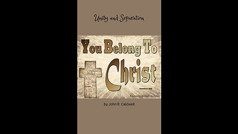 Because Ye Belong To Christ, by John R. Caldwell, Unity and Separation