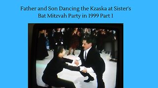 Father and Son Dancing the Kzaska at Sister's Bat Mitzvah Party in 1999 Part 1