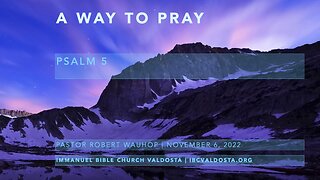 A Way to Pray - Psalm 5