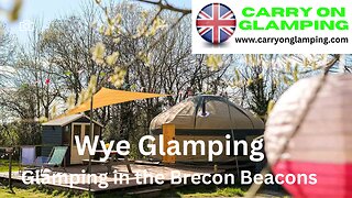Wye Glamping, Glamping in the Brecon Beacons