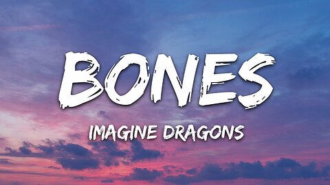 Imagine Dragons - Bones (Lyrics)