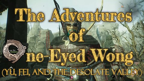 The Adventures of One-Eyed Wong Episode 5 (Yu, Fei, and The Desolate Valley)