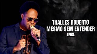 Thalles Roberto - Mesmo Sem Entender - LETRA