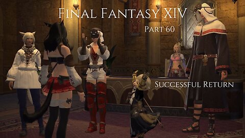 Final Fantasy XIV Part 60 - Successful Return