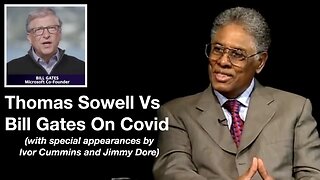 Thomas Sowell Vs Bill Gates On Covid (with cameo appearances by Ivor Cummins and Jimmy Dore)