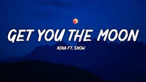 Kina - get you the moon (Lyrics) ft. Snow