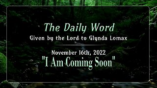 Daily Word * 11.16.2022 * I Am Coming Soon