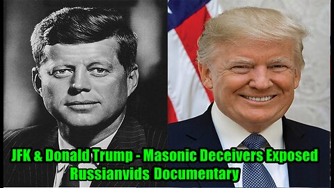 JFK & Donald Trump - Masonic Deceivers Exposed - Russianvids Documentary