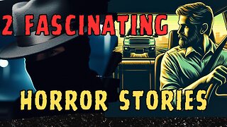 Two Fascinating and Scary Horror Stories