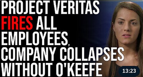 Project Veritas FIRES ALL EMPLOYEES, Company COLLAPSES Without James O'Keefe