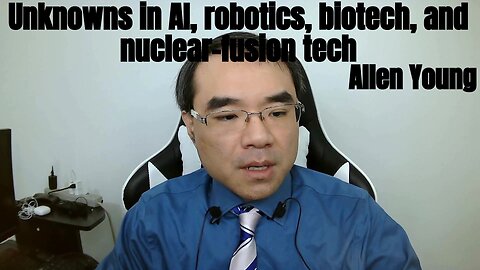 AI, robotics, human longevity biotech, and nuclear-fusion tech have unknowns