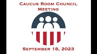CaucusRoom Council Meeting - Sept 18, 2023