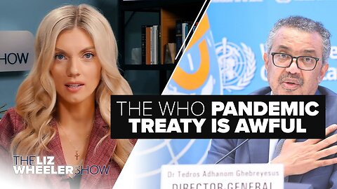 Liz Wheeler Pandemic treaty (already agreed, lockdowns & pandemics occur with or without IHR or Treaty)