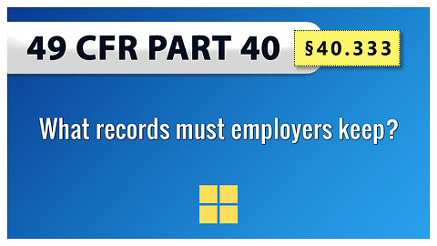 49 CFR Part 40 - §40.333 What records must employers keep?