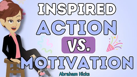 Abraham Hicks- Inspired action vs. motivation💥💦The law of attraction