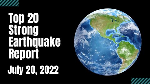 Earthquake Global News - 20 Strong Earthquake Report