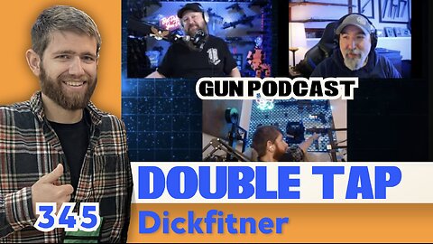 Dickfitner - Double Tap (Gun Podcast) 345