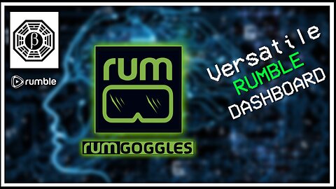 🟩RumGoggles: Livestream Dashboard for Rumble!🟩