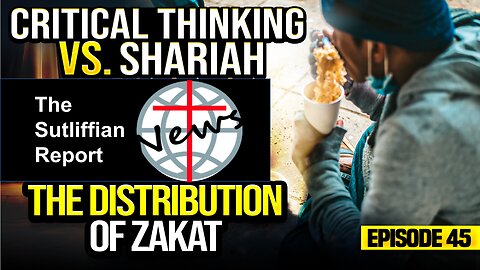 Critical Thinking vs. Shariah Part 45 ZAKAT Distribution