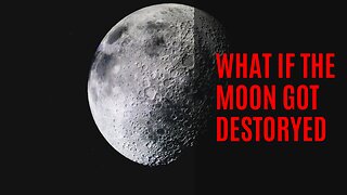 What if the Moon got destroyed