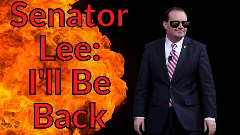 Senator Mike Lee: I’ll Be Back!