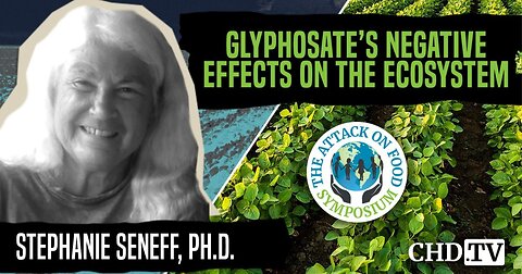 Glyphosate Effects on the Ecosystem | Stephanie Seneff, Ph.D. | The Attack on Food Sympsium