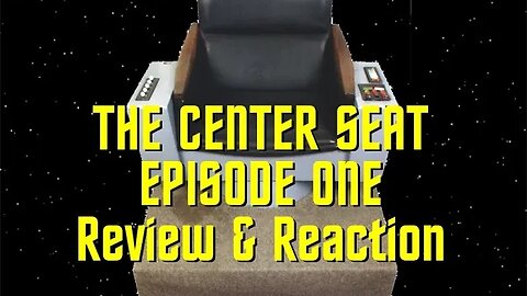 THE CENTER SEAT - Episode One - Review & Reaction