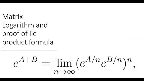 Matrix Logarithm and proof of Lie product formula