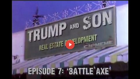 Trump and Son - Episode #7 "Battle Axe"
