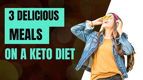 😀3 Delicious Meals On A Keto Diet👌😀