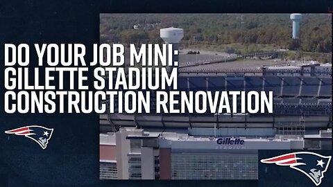 Do Your Job: Preview of Gillette Stadium's $225 Million Renovation Project