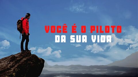 VOCÊ É O PILOTO DA SUA VIDA. Video de Motivaçäo