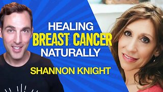 Healing Stage 4 Breast Cancer Naturally (Shannon Knight)
