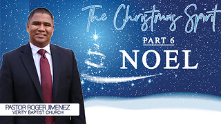 The Christmas Spirit: Noel (Part 6) | Pastor Roger Jimenez