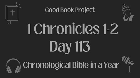 Chronological Bible in a Year 2023 - April 23, Day 113 - 1 Chronicles 1-2