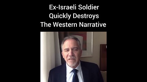 Ex- israeli soldier destroyed the western narrative